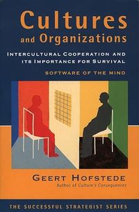 Cultures and Organizations: Software of the Mind : Intercultural Cooperation and Its Importance for SurvivalSuccess storySuccessful strategist series; Geert Hofstede; 1994