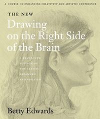 The New Drawing on the Right Side of the Brain; Betty Edwards; 2001