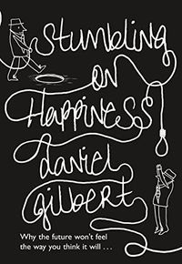 Stumbling on happiness; Daniel Todd Gilbert; 2006