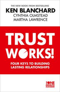 Trust Works; Ken Blanchard; 2013