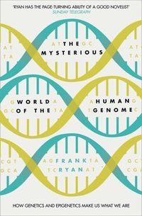 The Mysterious World of the Human Genome; Frank Ryan; 2016