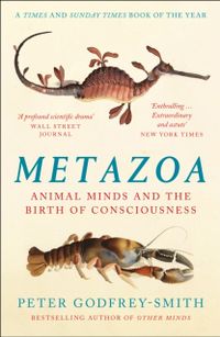 Metazoa; Peter Godfrey-Smith; 2021