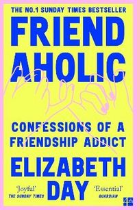 Friendaholic; Elizabeth Day; 2024