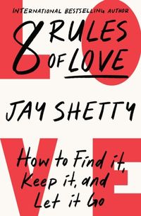 8 Rules of Love; Jay Shetty; 2023