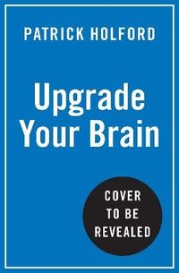 Upgrade Your Brain; Patrick Holford; 2024