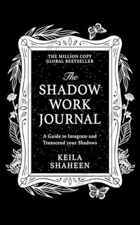 The Shadow Work Journal; Keila Shaheen; 2024