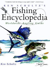 Ken Schultz's Fishing Encyclopedia: Worldwide Angling Guide; Ken Schultz; 1999