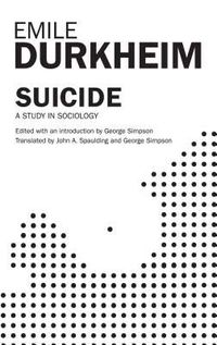 Suicide, a Study in SociologyFree Press paperbackSocial theory; Émile Durkheim; 0