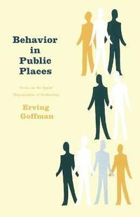Behavior in Public Places; Erving Goffman; 1966