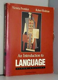 An introduction to language; Victoria Fromkin, Robert Rodman; 1993