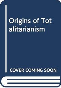 The origins of totalitarianism; Hannah Arendt; 1967