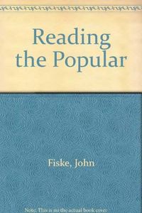 Reading the popular; John Fiske; 1989