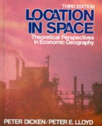 Location in Space; Peter Dicken, Peter E. Lloyd; 1990