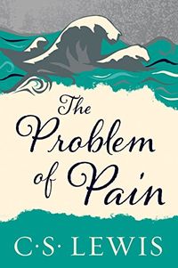 Problem of Pain, The; C. S. Lewis; 2001
