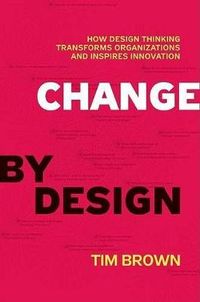 Change by Design; Tim Brown; 2009