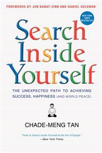 Search Inside Yourself; Chade-Meng Tan, Daniel Goleman, Jon Kabat-Zinn; 2014