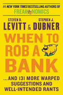 When to Rob a Bank; Steven D. Levitt; 2015