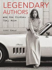 Legendary Authors and the Clothes They Wore; Terry Newman; 2017