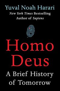 Homo Deus; Yuval Noah Harari; 2017