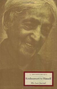 Krishnamurti To Himself: His Last Journal; J Krishnamurti; 1992