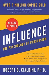 Influence, New and Expanded; Robert B Cialdini; 2021
