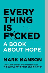 Everything Is F*cked; Mark Manson; 2021