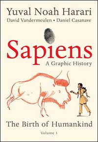Sapiens: A Graphic History; Yuval Noah Harari; 2020