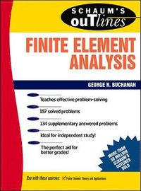 Schaum's Outline of Finite Element Analysis; George Buchanan; 1995