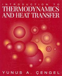 Introduction To Thermodynamics and Heat Transfer; Yunus Cengel; 1997
