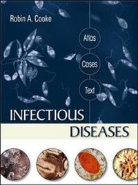 Infectious Diseases: Atlas, Cases, Text; Robin Cooke; 2008