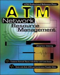 ATM Network Resource ManagementATM professional reference pressMcGraw-Hill series on computer communications; Zbigniew Dziong; 1997