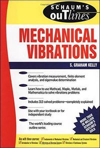 Schaum's Outline of Mechanical Vibrations; S Kelly; 1996