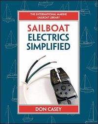 Sailboat Electrical Systems: Improvement, Wiring, and Repair; Don Casey; 1999