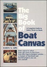 The Big Book of Boat Canvas: A Complete Guide to Fabric Work on Boats; Karen Lipe; 1991