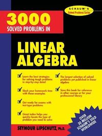 3,000 Solved Problems in Linear Algebra; Seymour Lipschutz; 1988