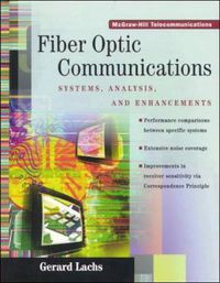 Fiber-optic Communications: Systems, Analysis, and EnhancementsMcGraw-Hill telecommunicationsTelecommunications Series; Gerard Lachs; 1998