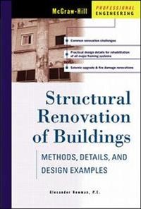 Structural Renovation of Buildings: Methods, Details, & Design Examples; Newman Alexander; 2000