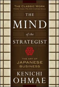 The Mind Of The Strategist: The Art of Japanese Business; Kenichi Ohmae; 1991
