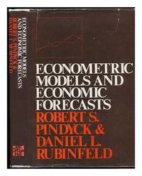 Econometric models and economic forecasts; Robert S. Pindyck; 1976