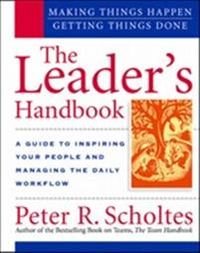 The Leader's Handbook: Making Things Happen, Getting Things Done; Peter Scholtes; 1998