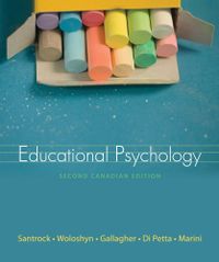 Educational Psychology; John W. Santrock, Vera Woloshyn, Tiffany Gallagher, Tony Di Petta, Zopito Marini; 0