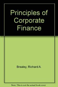 Principles of Corporate FinanceMcGraw-Hill series in financeMcGraw-Hill series in finance, insurance, and real estate; Richard A. Brealey, Stewart C. Myers; 1988