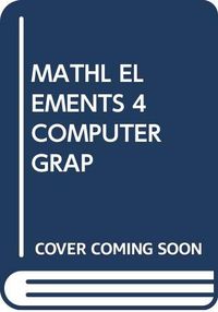 Mathematical Elements for Computer Graphics; David F. Rogers, James Alan Adams; 1990