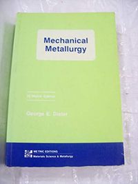 Mechanical Metallurgy; Dieter George; 1989