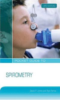 Pocket Guide to Spirometry; David Johns; 2011