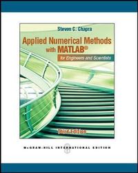 Applied numerical methods with MATLAB for engineers and scientists; Steven Chapra; 2012