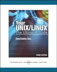 Your UNIX/Linux: The Ultimate Guide; Sumitabha Das; 2012