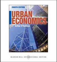 Urban Economics (Int'l Ed); Arthur O'Sullivan; 2012