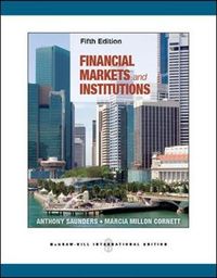 Financial Markets and Institutions (Int'l Ed); Anthony Saunders; 2012