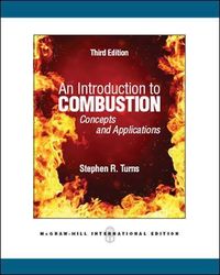 An Introduction to Combustion: Concepts and Applications (Int'l Ed); Stephen Turns; 2011